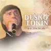 Duško Lokin - Ja Ne Živim Bez Tebe